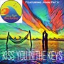 Kiss You in the Keys (feat. John Patti)