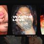 WASTED LOVE