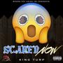 Scared Now (Explicit)