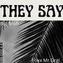 They Say (feat. Foxx Mr.Grgl) [Explicit]