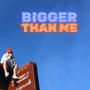 BIGGER THAN ME (Explicit)