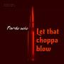 Let that choppa blow (Explicit)