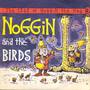 The Saga Of Noggin The Nog: Noggin And The Birds (Oliver Postgate, Ronnie Stevens, Vernon Elliott)