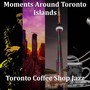 Moments Around Toronto Islands