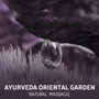 Ayurveda Oriental Garden – Natural Massage, Healing Water Sounds, Essential Oils Therapy, Relaxing Spa Music, Nature Sounds for Aromatherapy