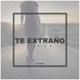 te extraño (feat. livais v) [Explicit]