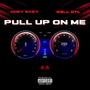 Pull up on me (Explicit)