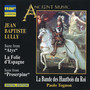 Lully: Suite from Atys, La follie d'Espagne and Proserpine (Arr. for Wind Ensemble)