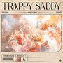 Trappy Saddy (Explicit)