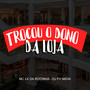 TROCOU O DONO DA LOJA (Explicit)