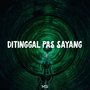 Di Tinggal Pas Sayang