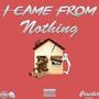 I Came from Nothing (Explicit)
