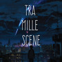 TRA MILLE SCENE