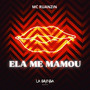 Ela Me Mamou (Explicit)