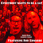Everybody Wants To Be a Cat