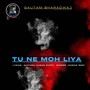 Tu Ne Moh Liya (feat. Naman Soni & Santosh Kumar Gupta)