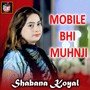 Mobile Bhi Muhnji