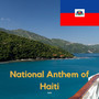 National Anthem of Haiti