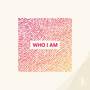 Who I Am