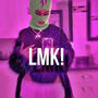 LMK! (feat. Yxvng_zsa & Imunknowm2u) [Explicit]