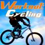 Workout: Cycling - Uptempo Music For Your Bike Ride