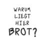 Warum liegt hier Brot?