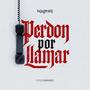 PERDON POR LLAMAR (Explicit)