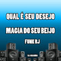 Qual É Seu Desejo X Magia do Seu Beijo - Funk Rj (Explicit)