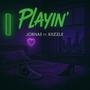 playin' (feat. kiizzle) [Explicit]