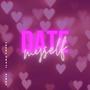 Date Myself (Explicit)