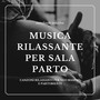 Musica rilassante per sala parto - Canzoni rilassanti per neo mamme e partorienti, sottofondo sedativo