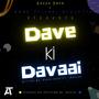 Dave Ki Davaai (feat. Khush Dave)