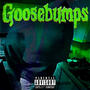 Goosebumps (Explicit)
