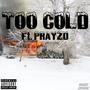 Too Cold (feat. Prayzd) [Explicit]