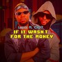 If It Wasn't For The Money (Explicit)