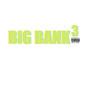 BIG BANK 3 (Explicit)