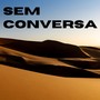 Sem Conversa