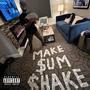 Make Sum Shake (Explicit)