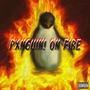 PXNGUIN! ON FIRE (Explicit)