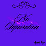 No Separation (Sped Up) [Explicit]