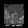 DONT LIKE NOBODY (Explicit)