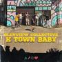 K Town Baby (feat. Beggar, Kunda, Packaday, Digby Lafleur, TDB, Pan One & Lachytee) [Explicit]