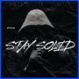 STAY SOLID (Explicit)