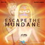 Escape the Mundane