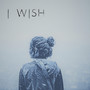 I Wish