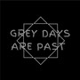 Gray Days Are Past