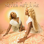 Never Met A Me (Explicit)