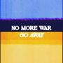 NO MORE WAR (GO AWAY) [Explicit]