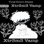 Xtr3m3 Vamp (Explicit)
