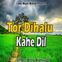 Tor Dihalu Kahe Dil